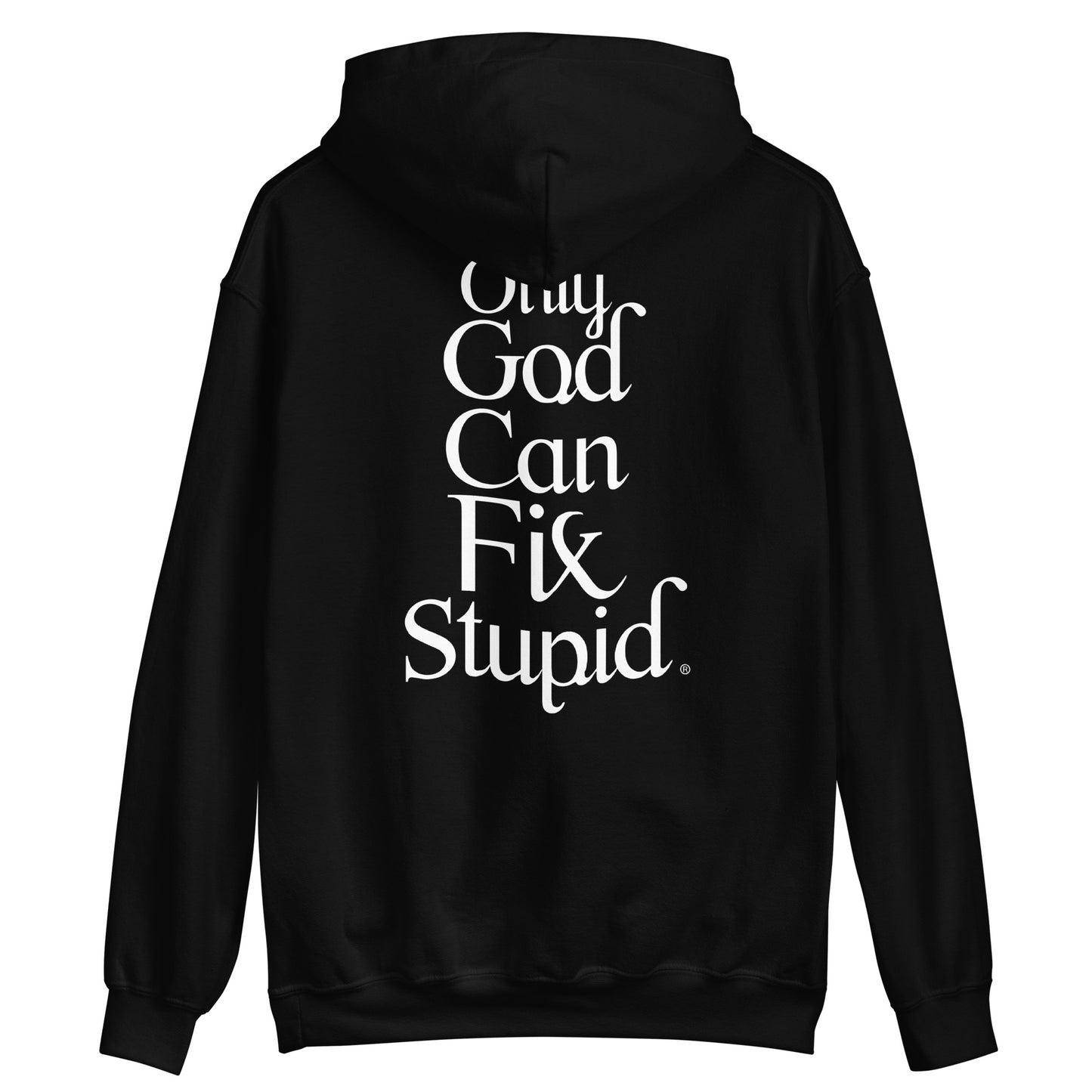 Only God Can Fix Stupid (White Print)