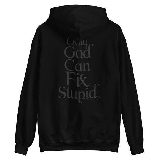 Only God Can Fix Stupid (Black Print)