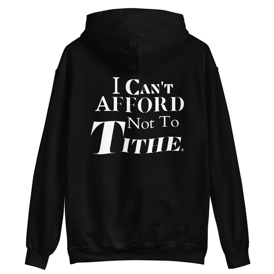 I Can't Afford Not To Tithe Unisex Hoodie (White Print)