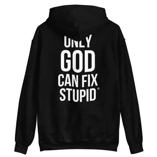 Only God Can Fix Stupid (White Print)