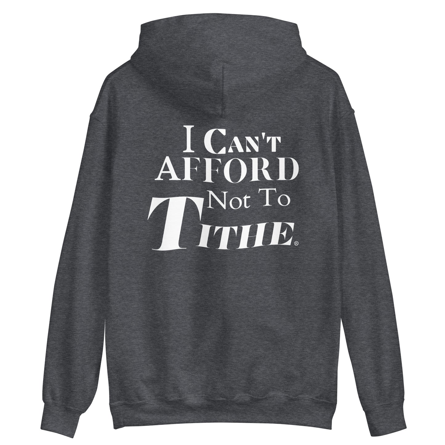 I Can't Afford Not To Tithe Unisex Hoodie (White Print)