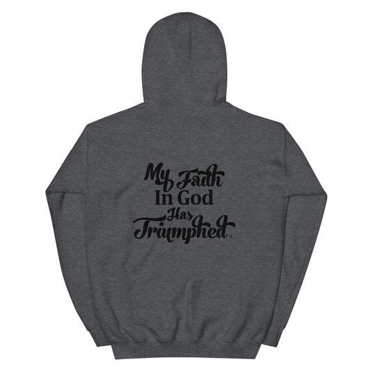 My Faith in God has Triumphed (Black Print) Unisex Hoodie