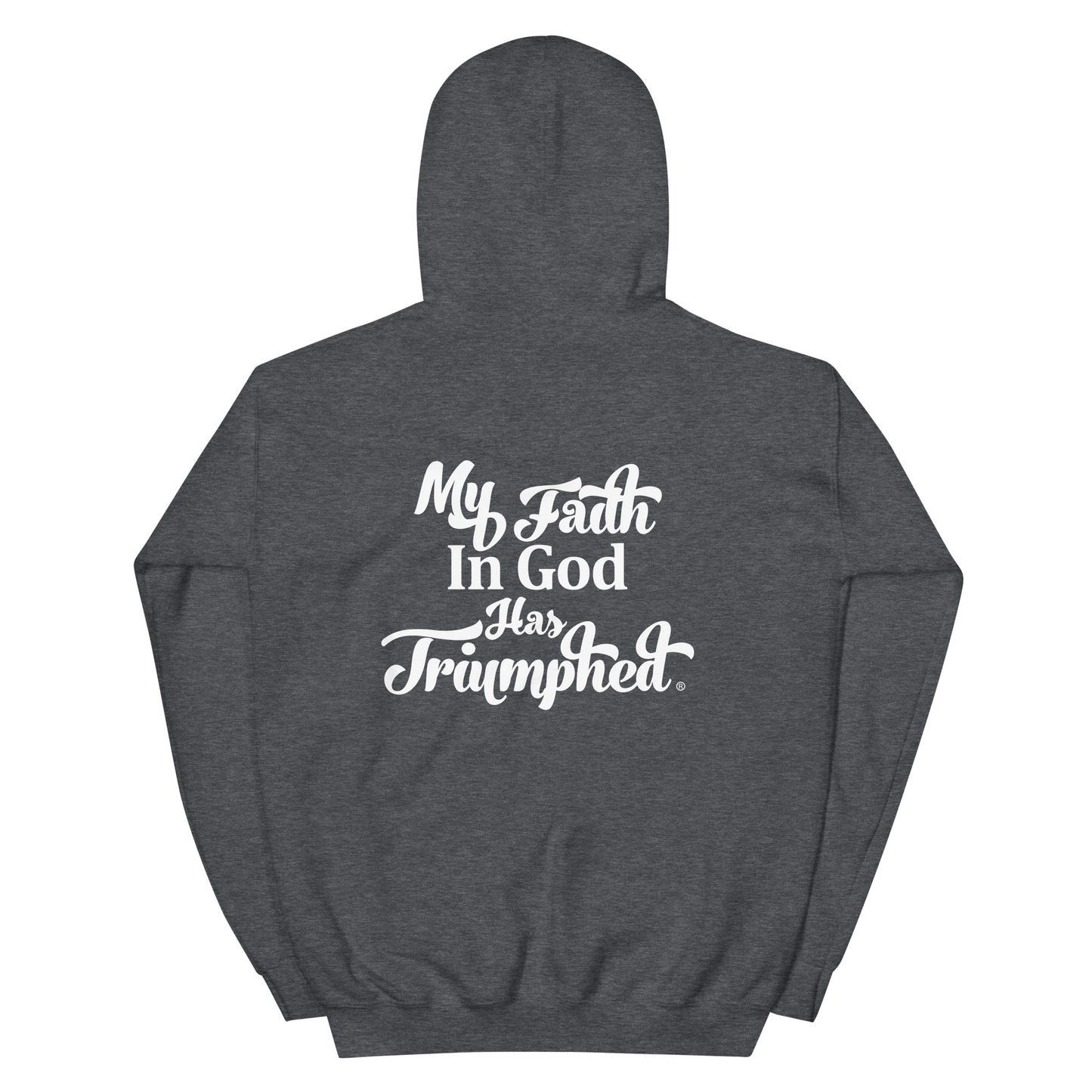 My Faith in God has Triumphed (White Print) Unisex Hoodie