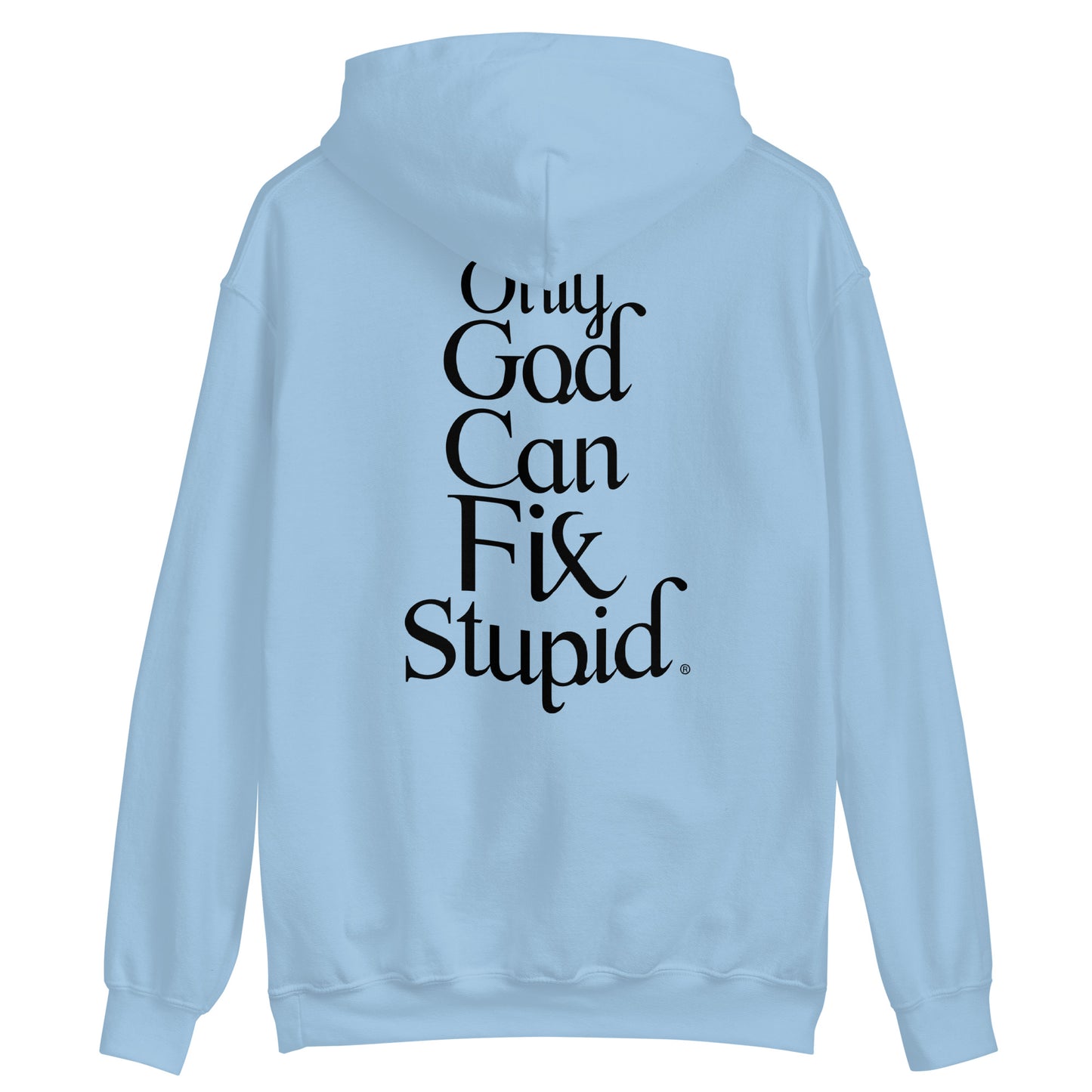 Only God Can Fix Stupid (Black Print)