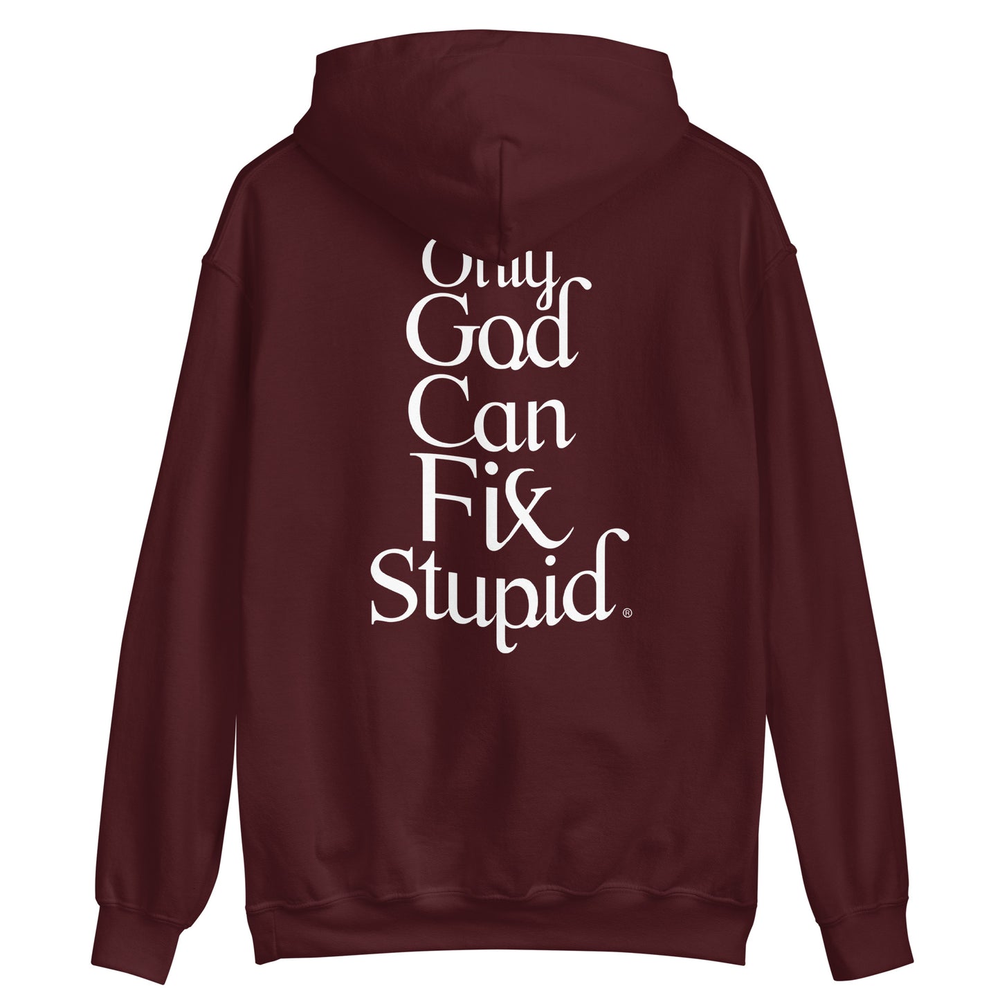 Only God Can Fix Stupid (White Print)