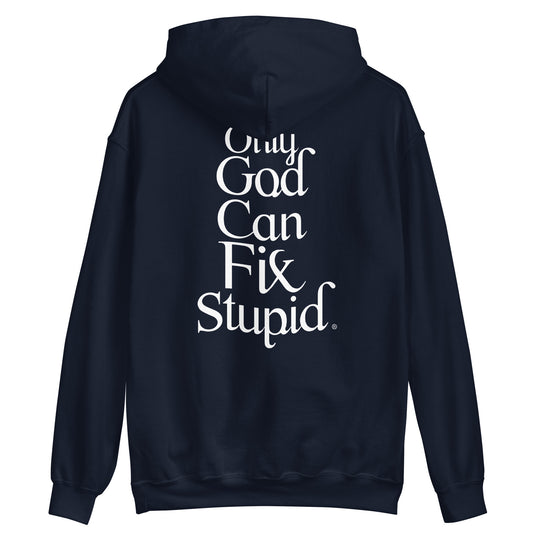 Only God Can Fix Stupid (White Print)