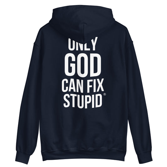 Only God Can Fix Stupid (White Print)