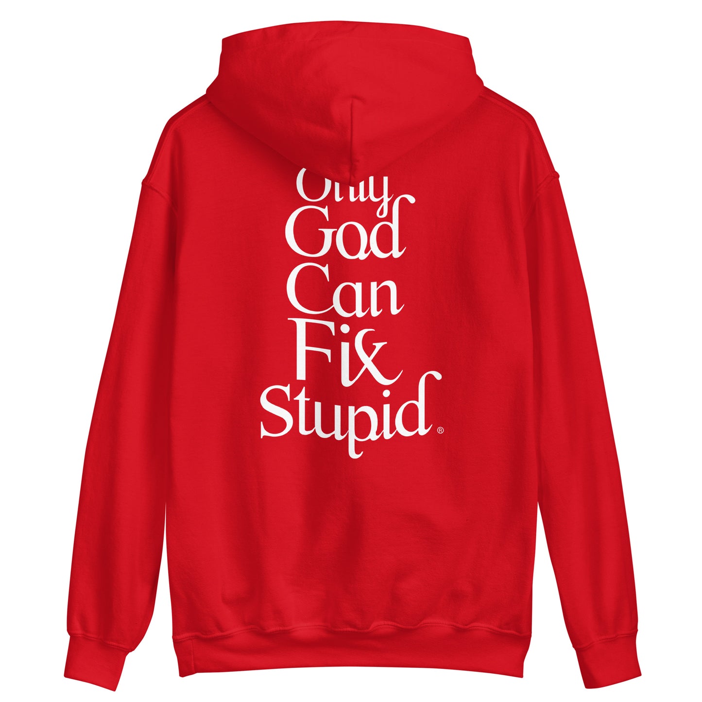 Only God Can Fix Stupid (White Print)