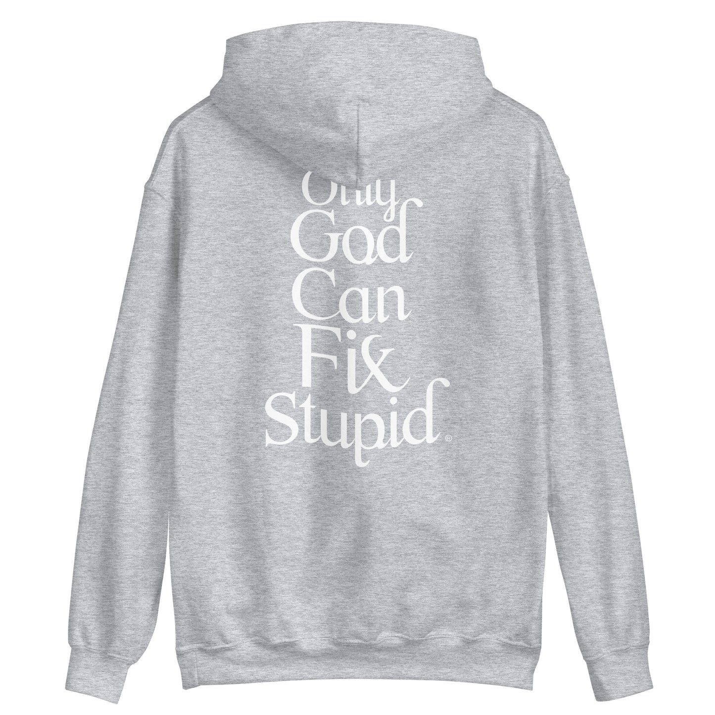 Only God Can Fix Stupid (White Print)