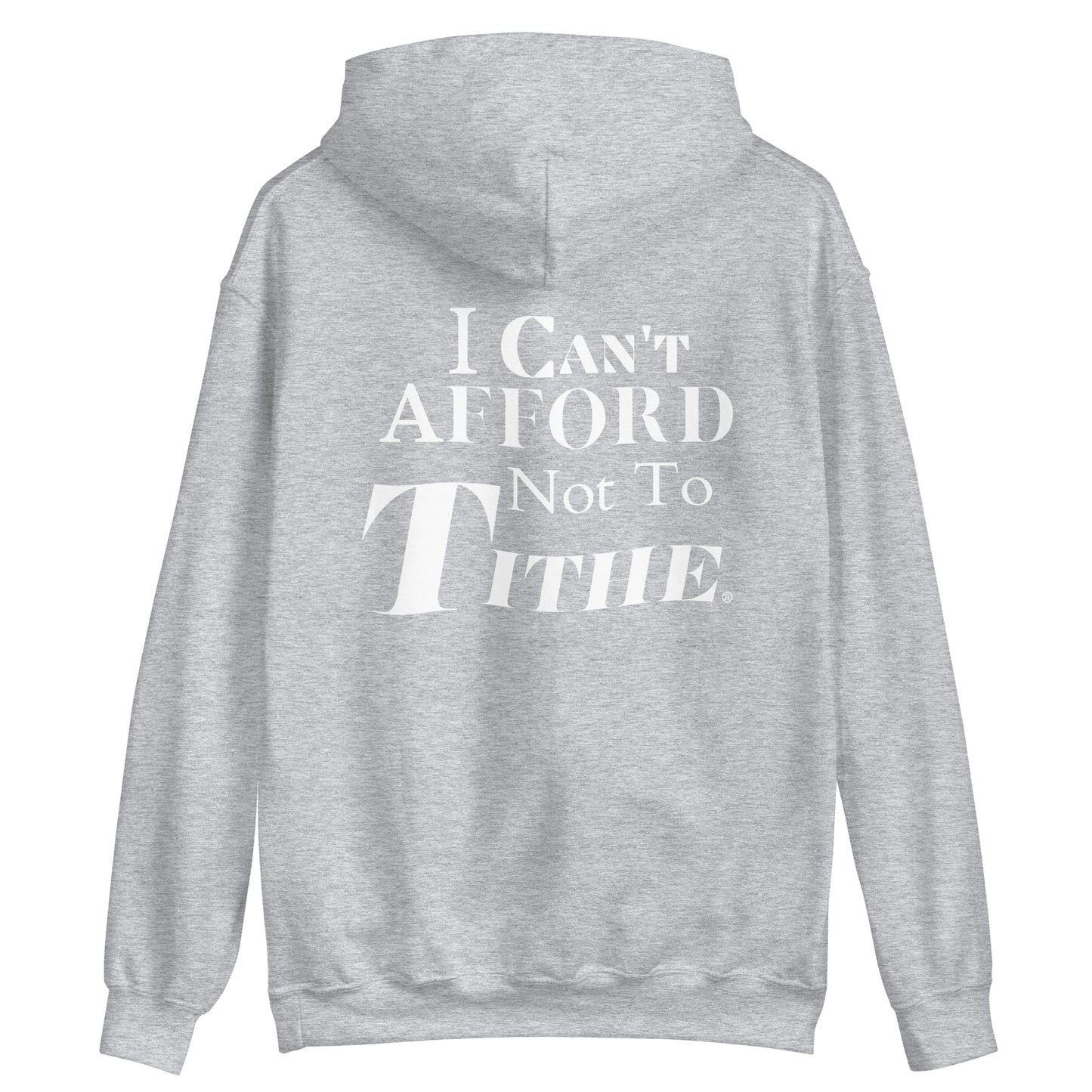 I Can't Afford Not To Tithe Unisex Hoodie (White Print)