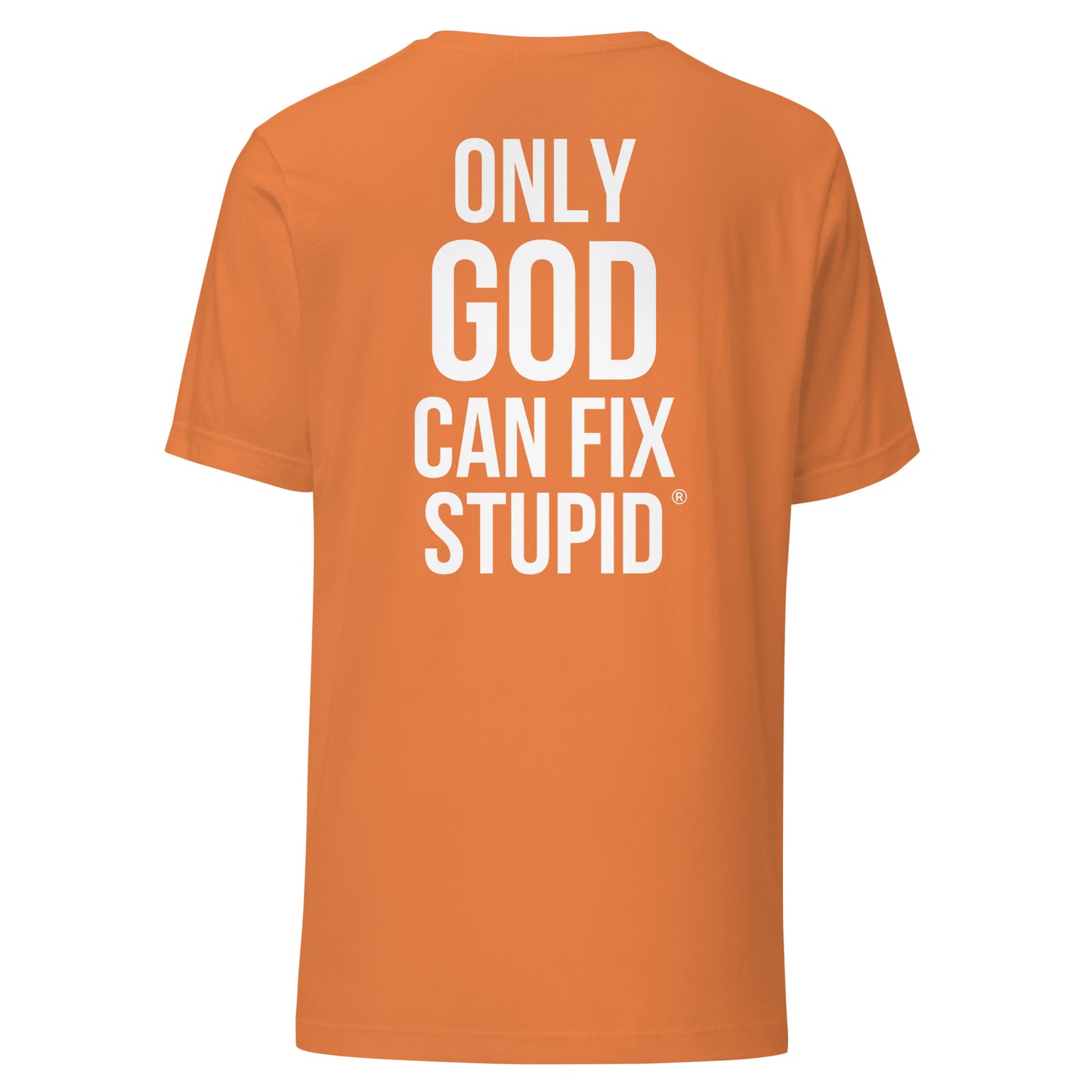 Only God can fix stupid (white print)