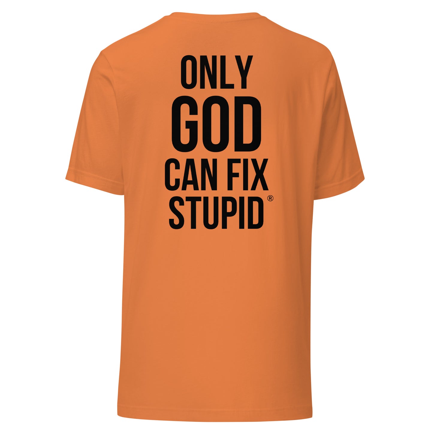 Only GOD Can fix Stupid