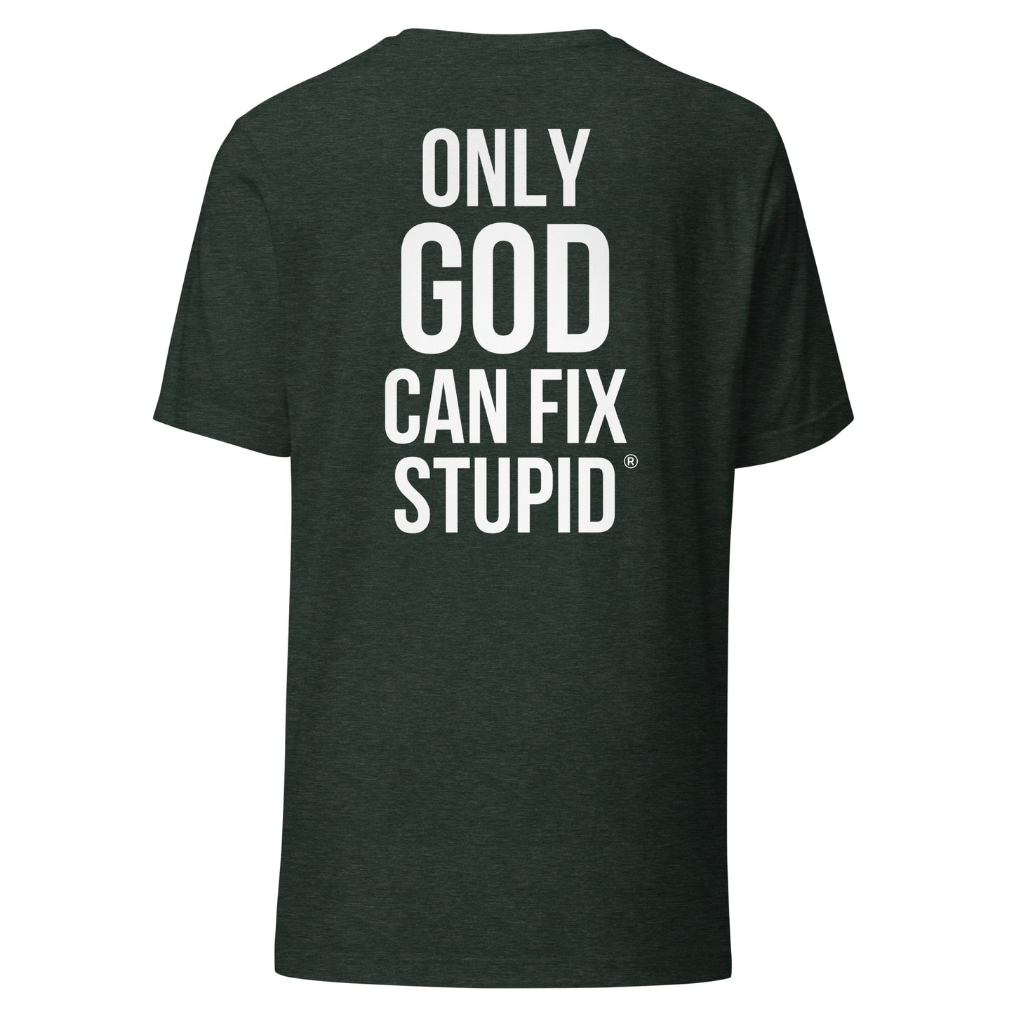 Only God can fix stupid (white print)