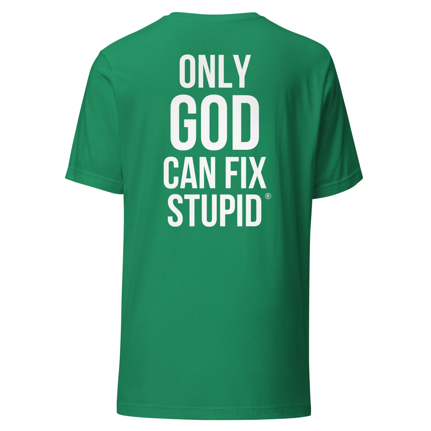 Only God can fix stupid (white print)