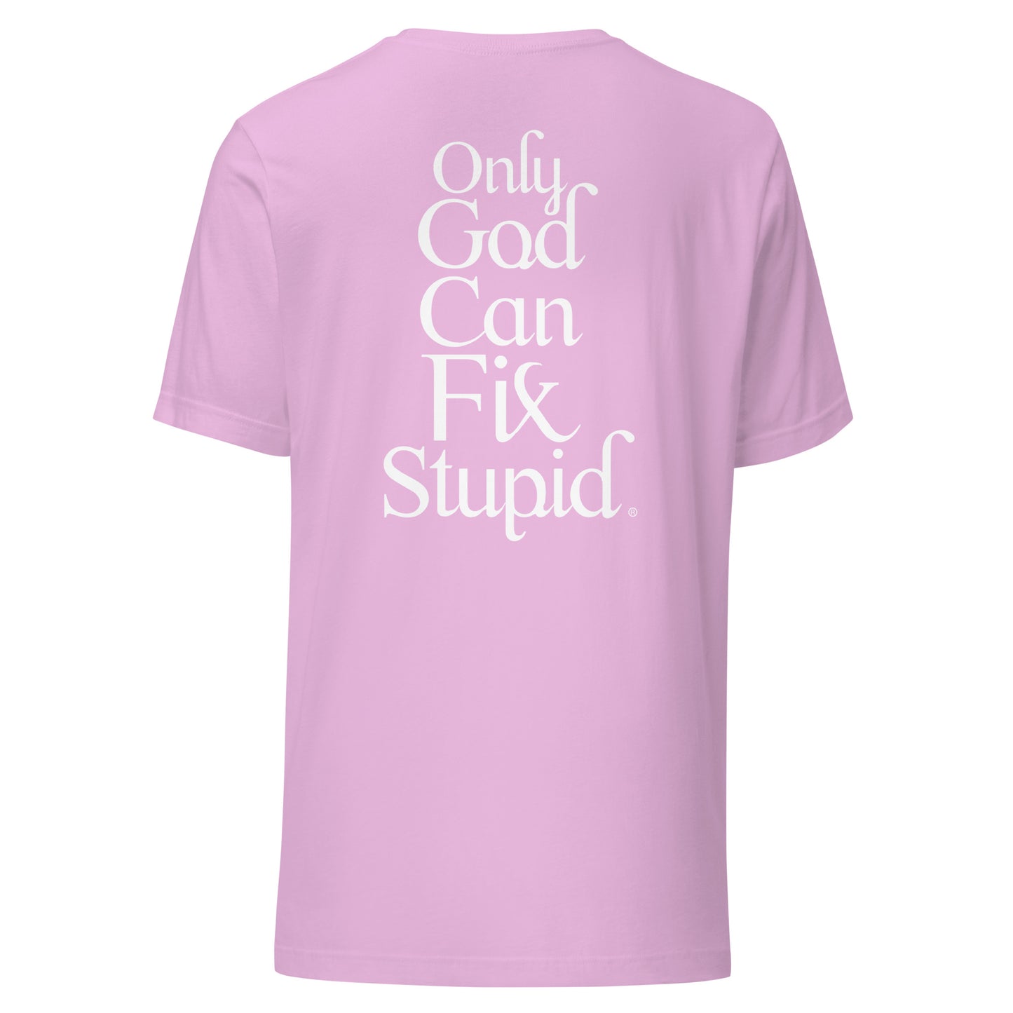 Only GOD Can Fix Stupid Unisex t-shirt (White Print)