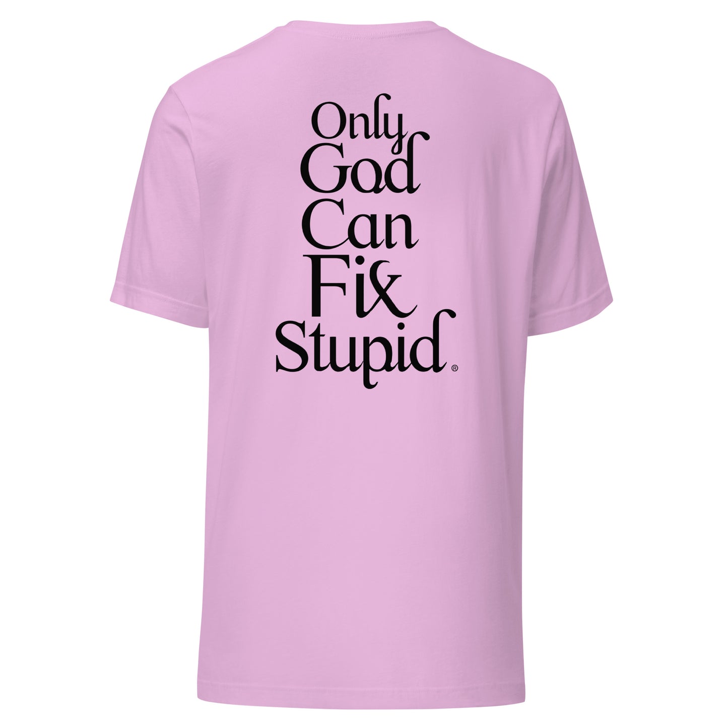 Only GOD Can Fix Stupid Unisex t-shirt (Black Print)