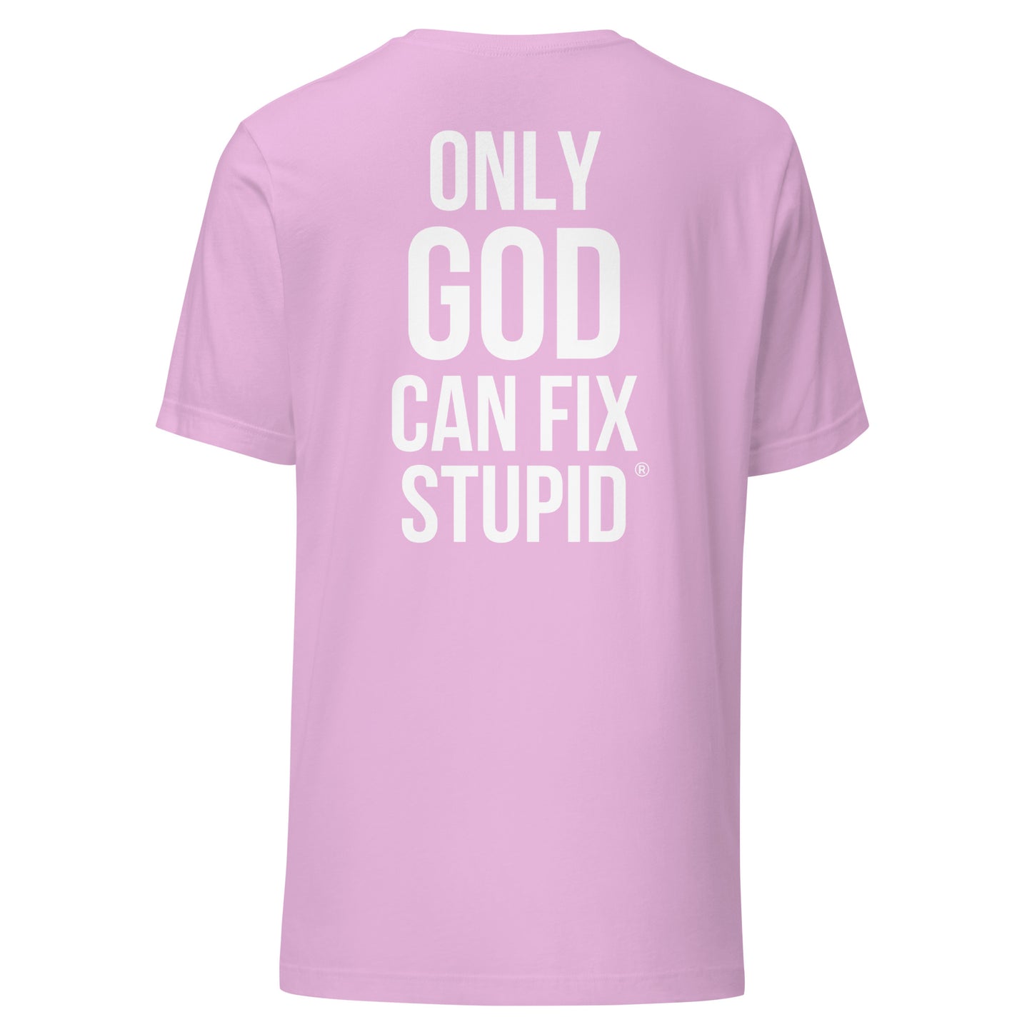 Only God can fix stupid (white print)