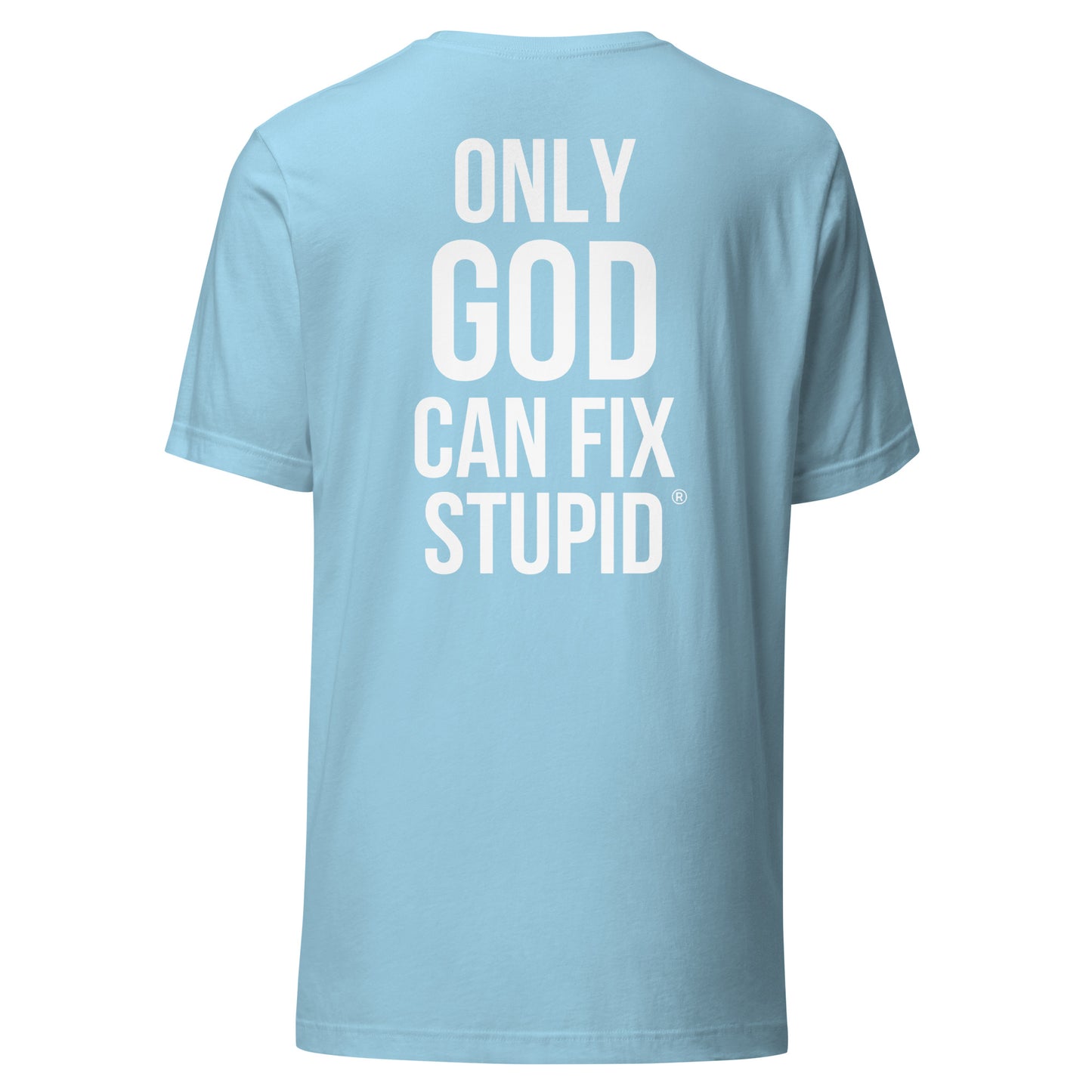 Only God can fix stupid (white print)