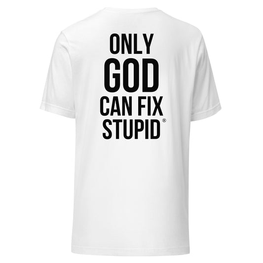 Only GOD Can fix Stupid